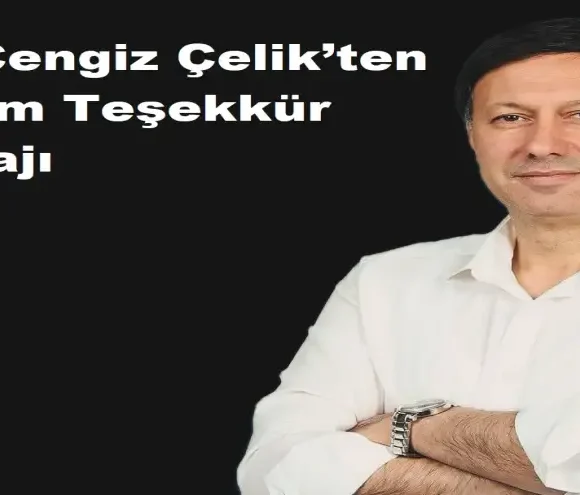 Dr. Cengiz Çelik’ten Seçim Teşekkür Mesajı